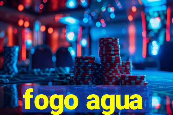 fogo agua